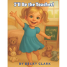 I'll Be the Teacher!
