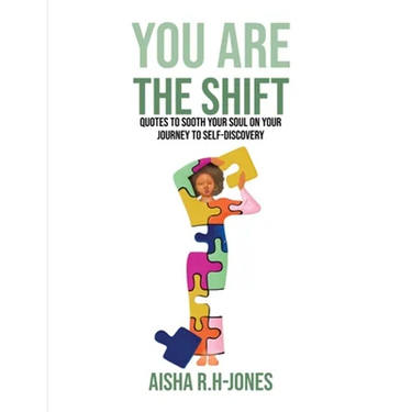 You Are The Shift: Quotes to sooth your soul on your journey to Self-discovery