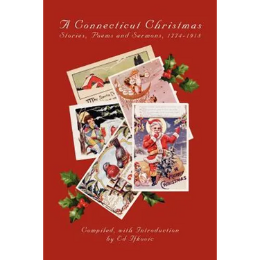 A Connecticut Christmas: Stories, Poems and Sermons, 1774-1918