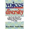 Voices of Diversity: Real People Talk about Problems and Solutions in a Workplace Where Everyone Is Not Alike