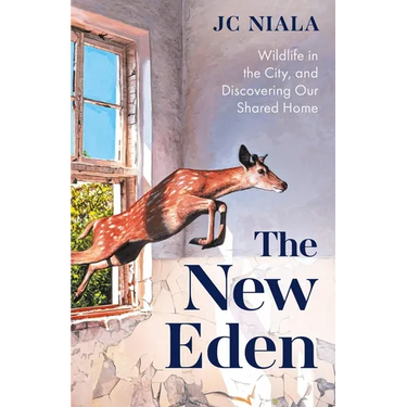 The New Eden: Wildlife in the City, and Discovering Our Shared Home
