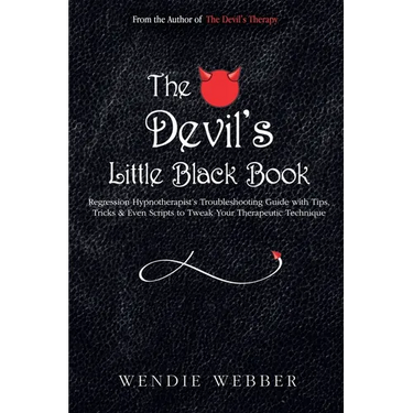 The Devil's Little Black Book: Regression Hypnotherapist's Troubleshooting Guide with Tips, Tricks & Even Scripts to Tweak Your Therapeutic Technique