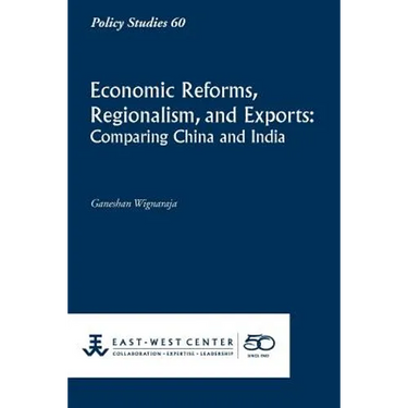 Economic Reforms, Regionalism, and Exports: Comparing China and India