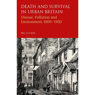 Death and Survival in Urban Britain: Disease, Pollution and Environment, 1800-1950