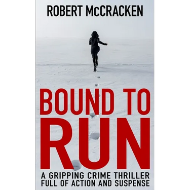 Bound to Run: A gripping crime thriller full of action and suspense