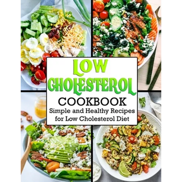 Low Cholesterol Cookbook: Simple and Healthy Recipes for Low Cholesterol Diet
