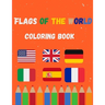Flags of the world coloring book: A great book for playing and learning about Alphabet Countries Flags(Cute Coloring Books)