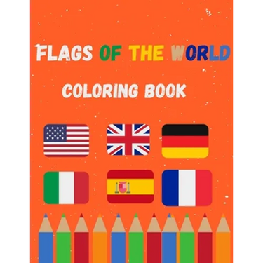 Flags of the world coloring book: A great book for playing and learning about Alphabet Countries Flags(Cute Coloring Books)