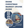Rhine Christmas Market Cruise Guide 2025-2026: A Festival Cruise Through Europe's Enchanting Holiday Markets & Timeless Traditions.