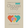 Choose Only Love: Let Yourself Be Loved