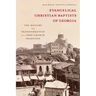 Evangelical Christian Baptists of Georgia: The History and Transformation of a Free Church Tradition
