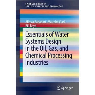 Essentials of Water Systems Design in the Oil, Gas, and Chemical Processing Industries