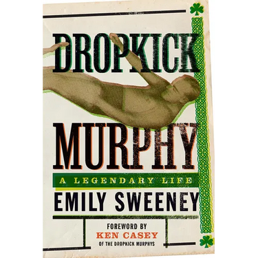 Dropkick Murphy: A Legendary Life