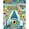 Ophthalmology Coloring book: Gain sight and insight into the world of eye care through pages that detail everything from basic eye anatomy to advan