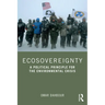 Ecosovereignty: A Political Principle for the Environmental Crisis