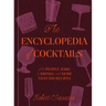 The Encyclopedia of Cocktails: The People, Bars & Drinks, with More Than 100 Recipes