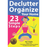 Declutter & Organize Your Home: 23 Simple Steps