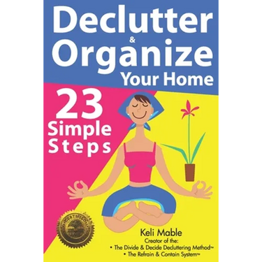 Declutter & Organize Your Home: 23 Simple Steps