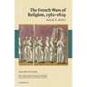 The French Wars of Religion, 1562 1629