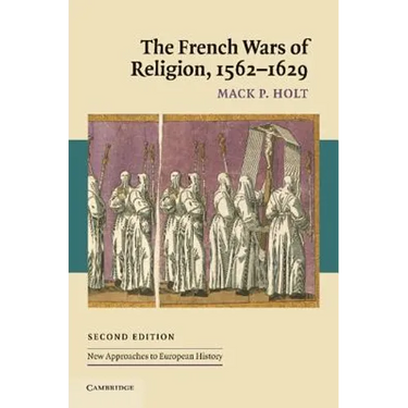 The French Wars of Religion, 1562 1629