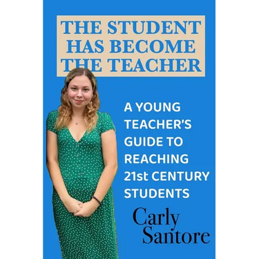 The Student Has Become the Teacher: A Young Teacher's Guide to Reaching 21st Century Students