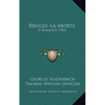 Bruges-La-Morte: A Romance (1903)
