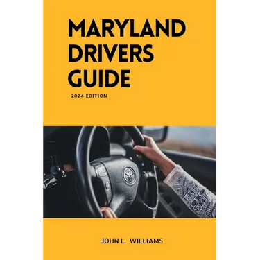 Maryland Drivers Guide: A study manual on Getting your Drivers License 2024-2025