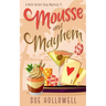 Mousse and Mayhem