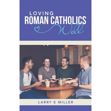 Loving Roman Catholics Well