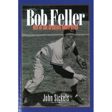 Bob Feller: Ace of the Greatest Generation