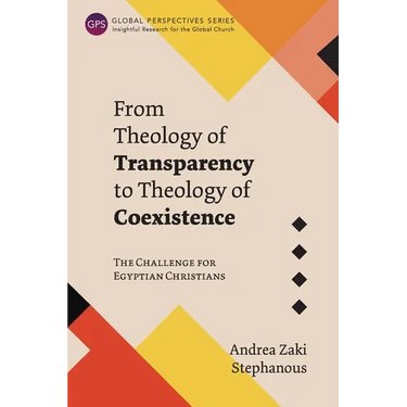 From Theology of Transparency to Theology of Coexistence: The Challenge for Egyptian Christians