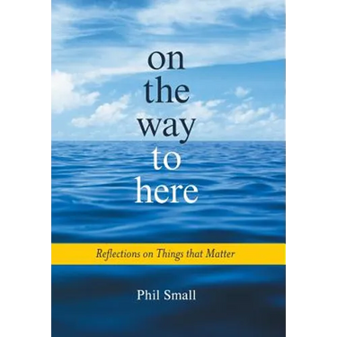 On the Way to Here: Reflections on Things that Matter