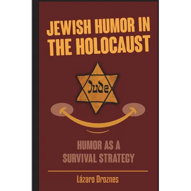 Jewish Humor in the Holocaust: Humor as a survival strategy.