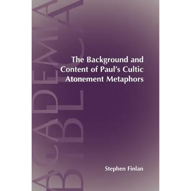 The Background and Content of Paul's Cultic Atonement Metaphors