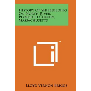 History of Shipbuilding on North River, Plymouth County, Massachusetts