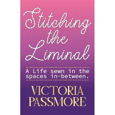 Stitching the Liminal: a life sewn in the spaces in-between