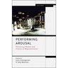 Performing Arousal: Precarious Bodies and Frames of Representation