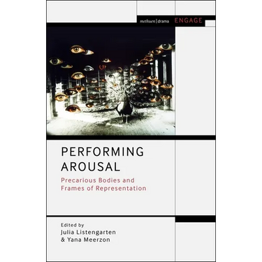 Performing Arousal: Precarious Bodies and Frames of Representation
