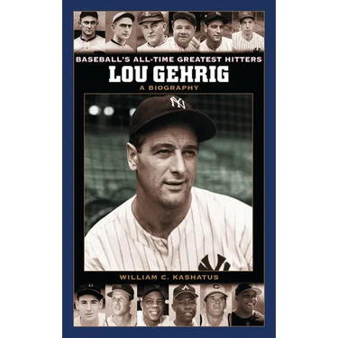 Lou Gehrig: A Biography
