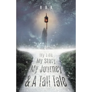My Life My Story My Journey & A Tall Tale