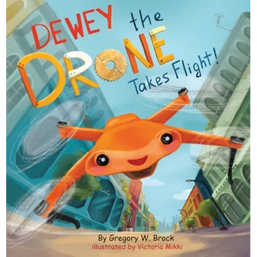 Dewey the Drone Takes Flight!: Dewey Dreams of Flying