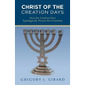 Christ of the Creation Days: How the Creation Days Typologically Picture the Covenants
