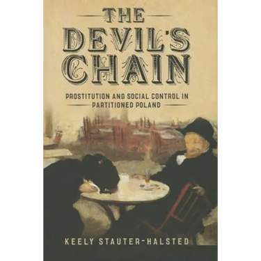 The Devil's Chain: Prostitution and Social Control in Partitioned Poland