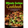 Ultimate Serbian Cookbook: TOP 111 Serbian dishes that you can cook right now