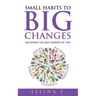 Small Habits to Big Changes: Becoming the Best Version of YOU