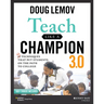 Teach Like a Champion 3.0: 63 Techniques That Put Students on the Path to College