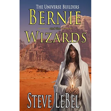 The Universe Builders: Bernie and the Wizards