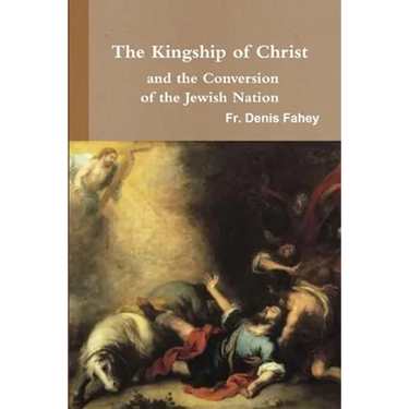 The Kingship of Christ and the Conversion of the Jewish Nation