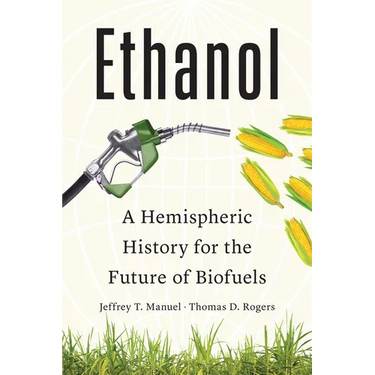 Ethanol: A Hemispheric History for the Future of Biofuels