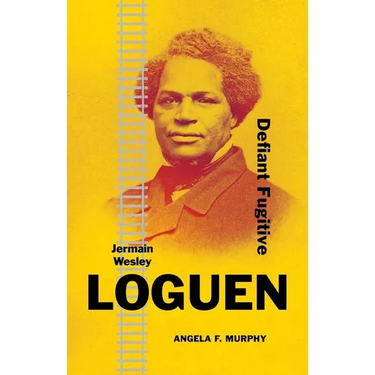 Jermain Wesley Loguen: Defiant Fugitive